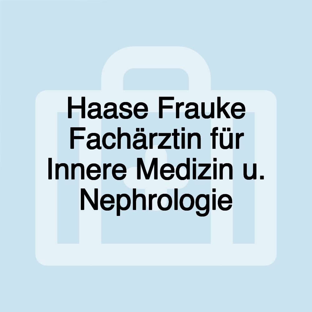 Haase Frauke Fachärztin für Innere Medizin u. Nephrologie