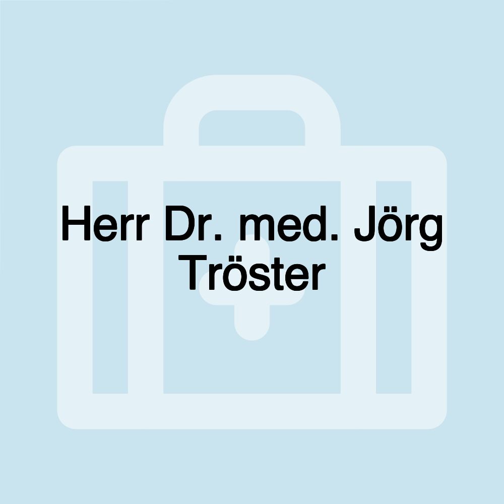 Herr Dr. med. Jörg Tröster