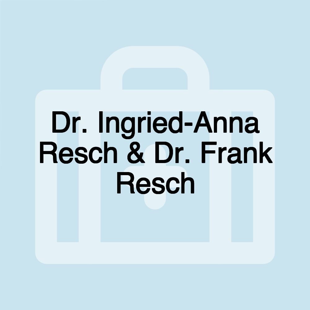 Dr. Ingried-Anna Resch & Dr. Frank Resch