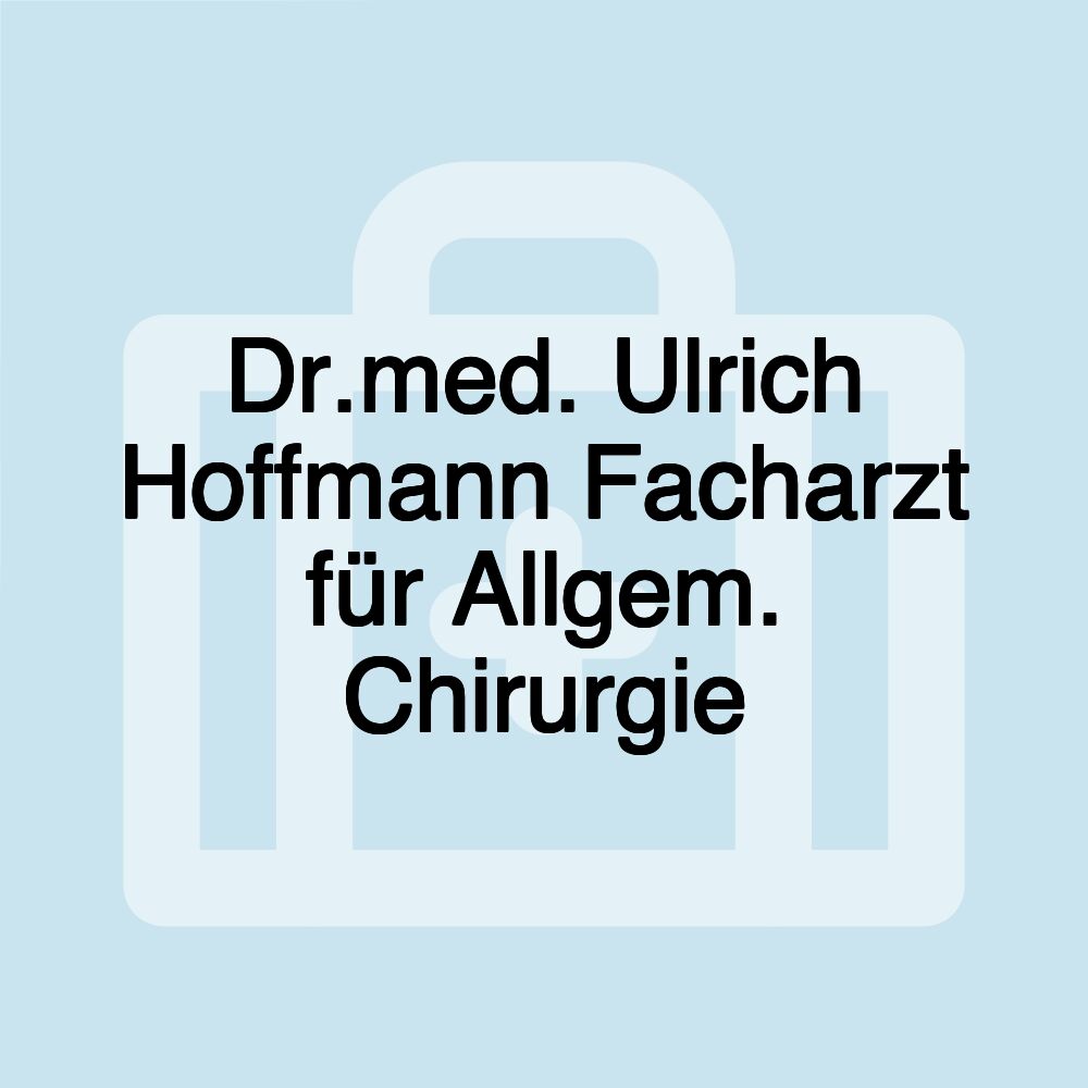 Dr.med. Ulrich Hoffmann Facharzt für Allgem. Chirurgie