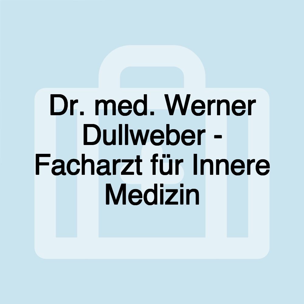 Dr. med. Werner Dullweber - Facharzt für Innere Medizin