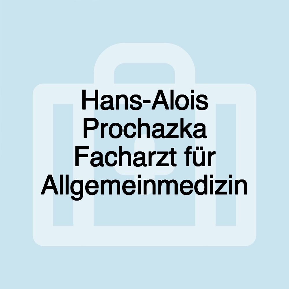 Hans-Alois Prochazka Facharzt für Allgemeinmedizin