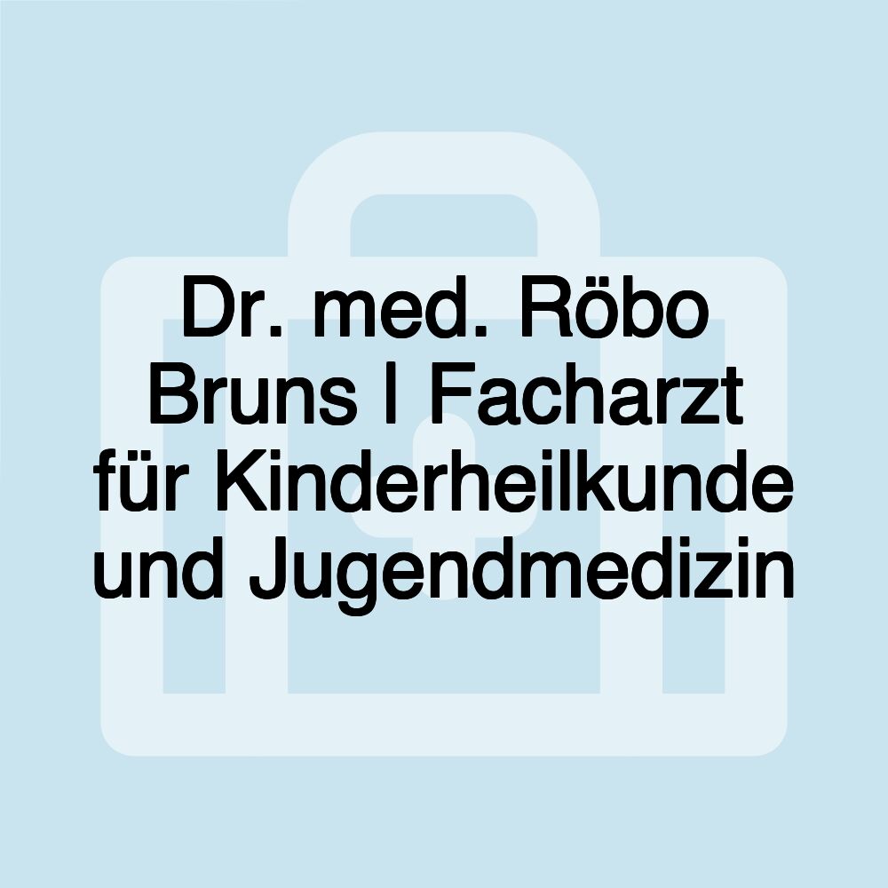 Dr. med. Röbo Bruns | Facharzt für Kinderheilkunde und Jugendmedizin