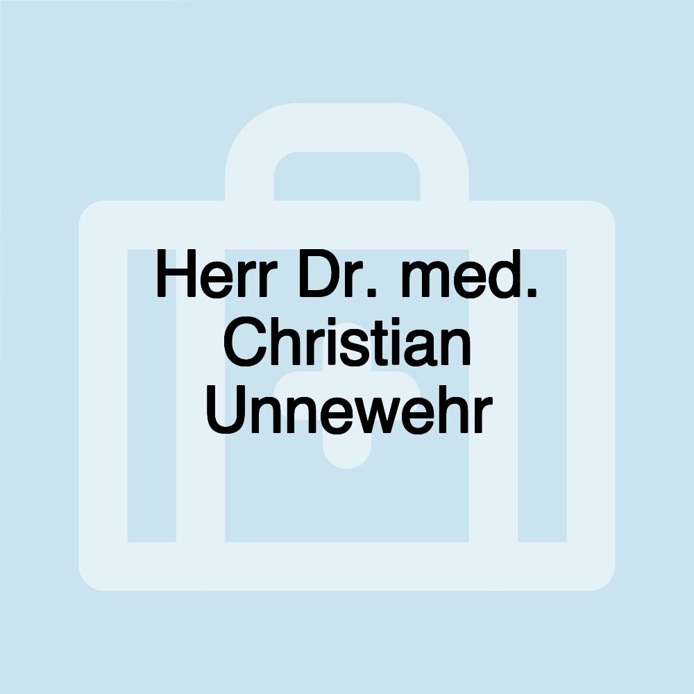 Herr Dr. med. Christian Unnewehr