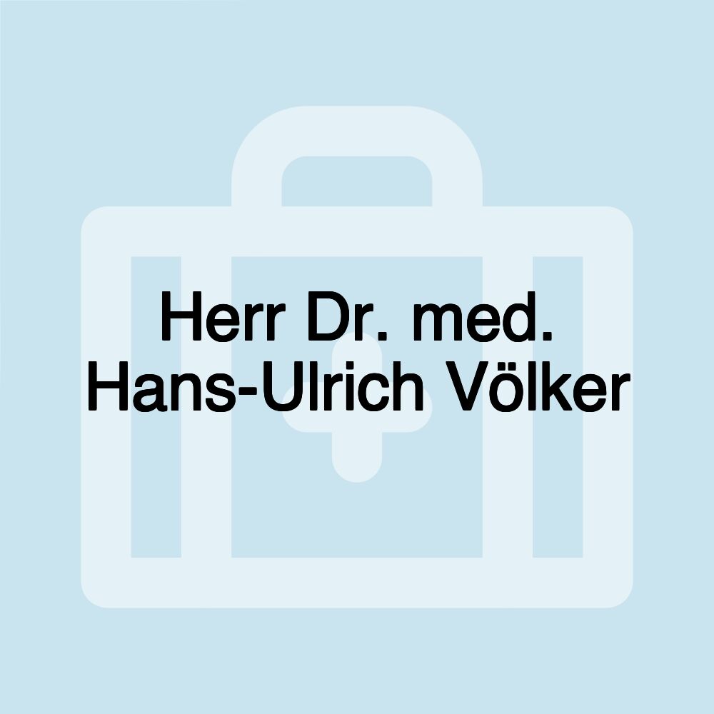 Herr Dr. med. Hans-Ulrich Völker