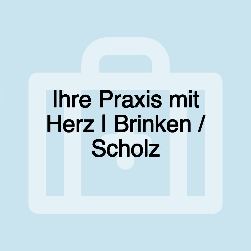 Ihre Praxis mit Herz | Brinken / Scholz