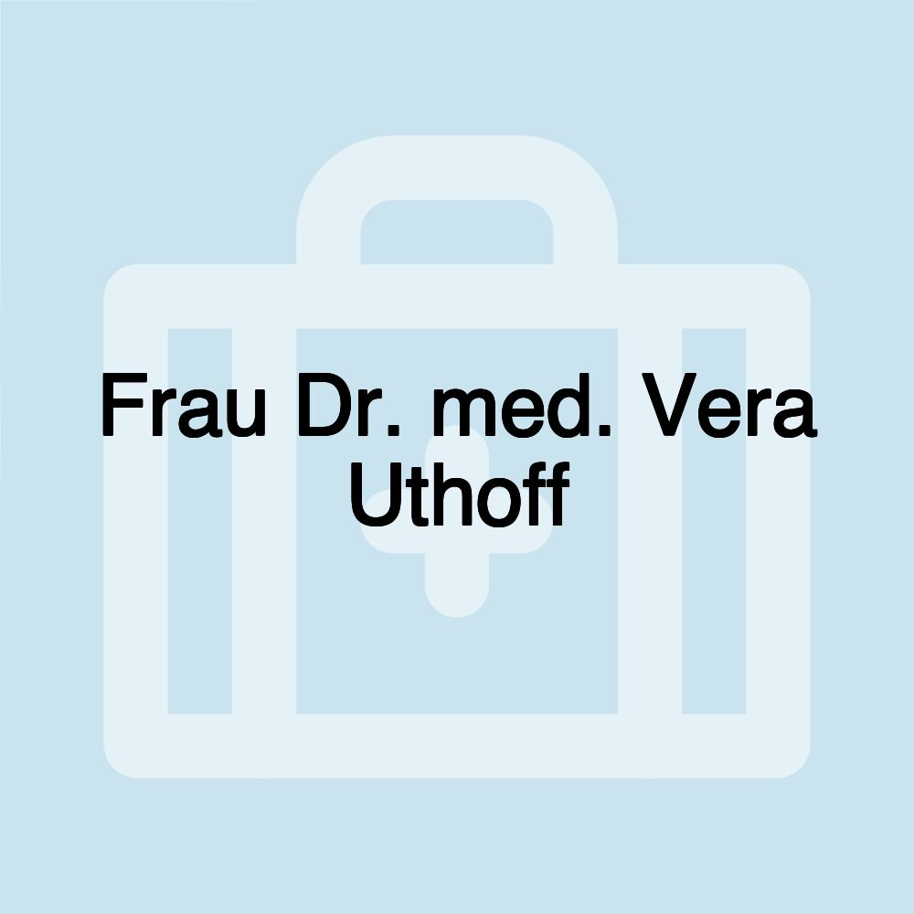 Frau Dr. med. Vera Uthoff