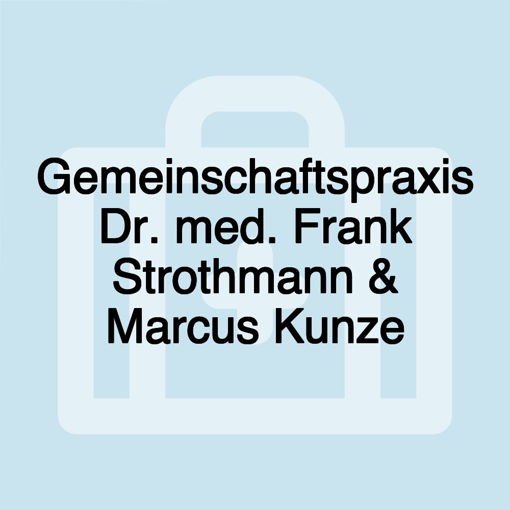 Gemeinschaftspraxis Dr. med. Frank Strothmann & Marcus Kunze