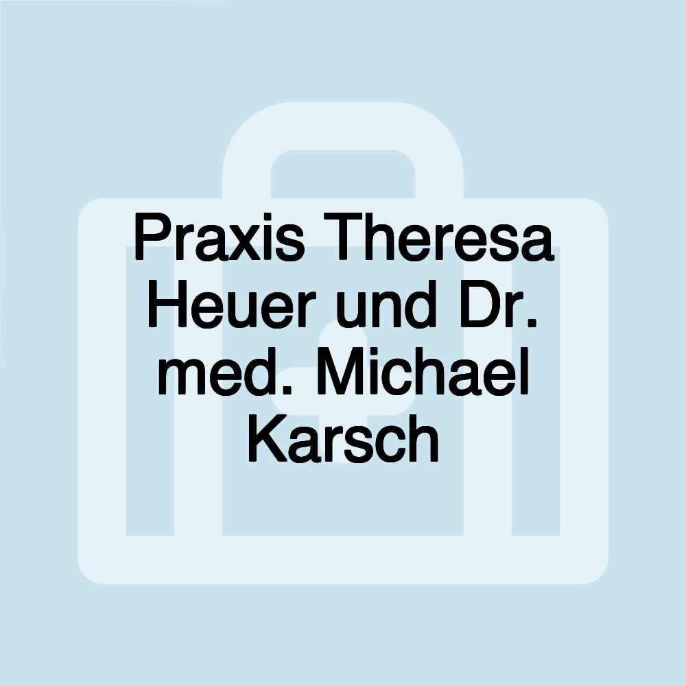 Praxis Theresa Heuer und Dr. med. Michael Karsch