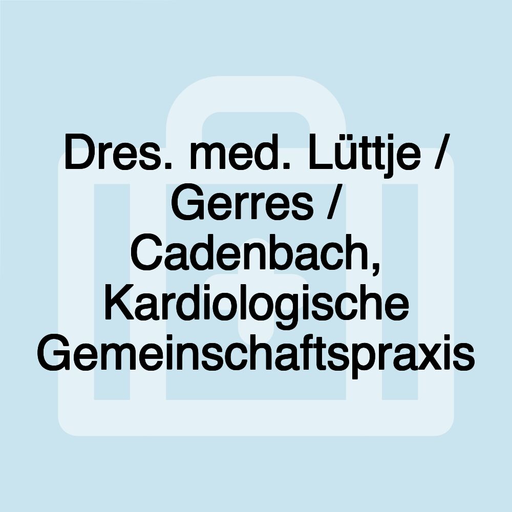 Dres. med. Lüttje / Gerres / Cadenbach, Kardiologische Gemeinschaftspraxis