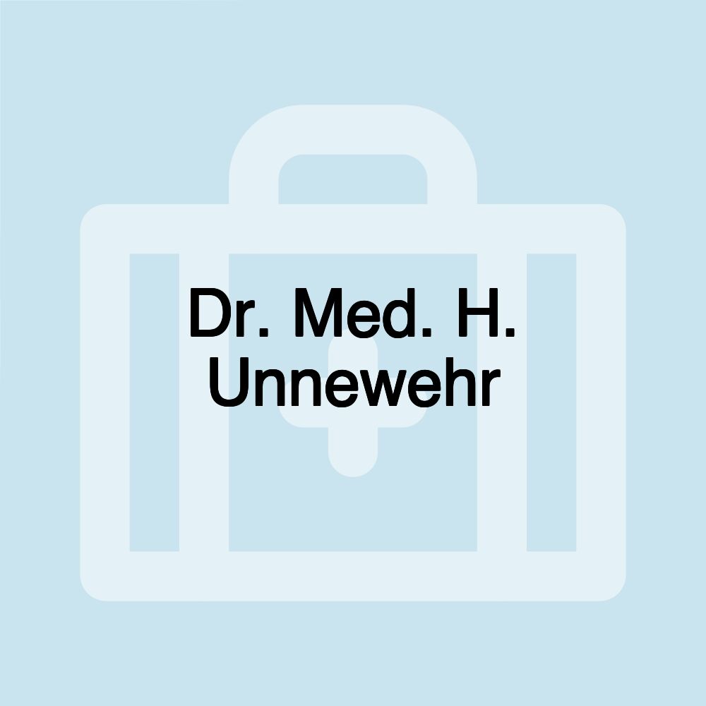 Dr. Med. H. Unnewehr