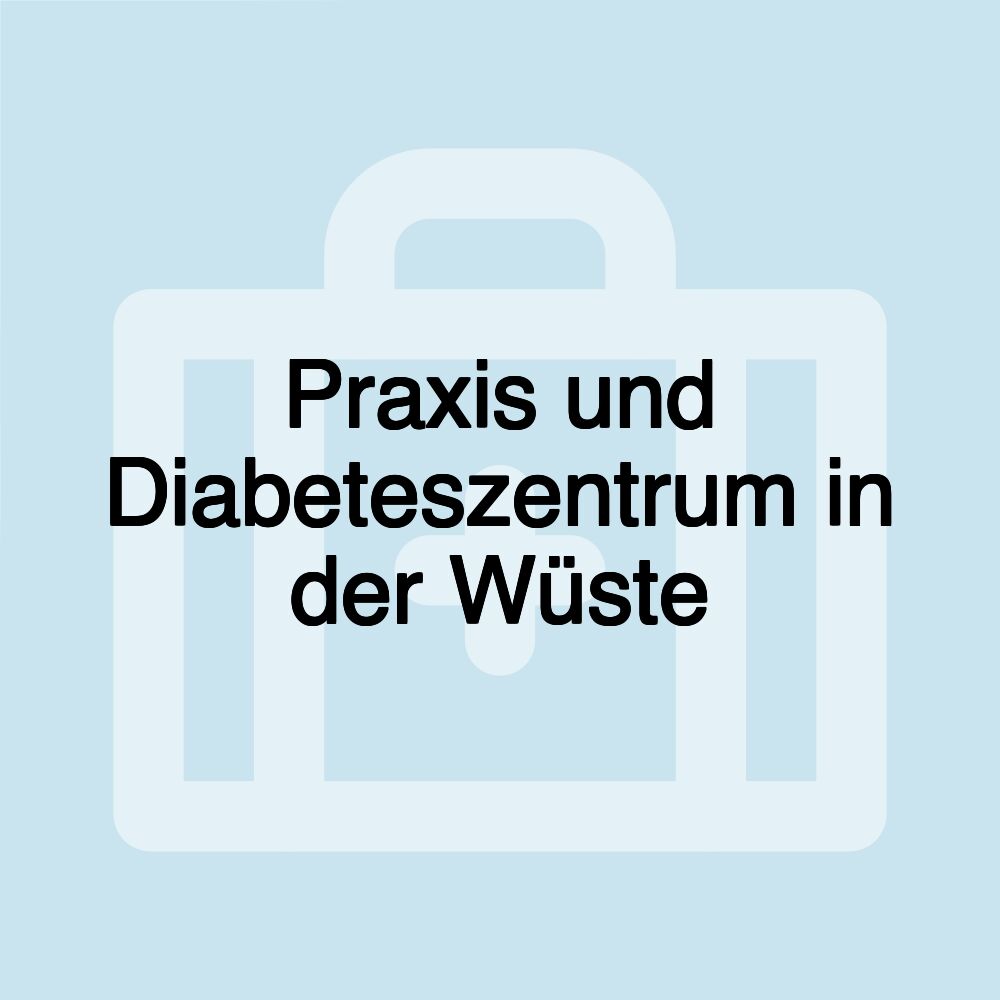 Praxis und Diabeteszentrum in der Wüste