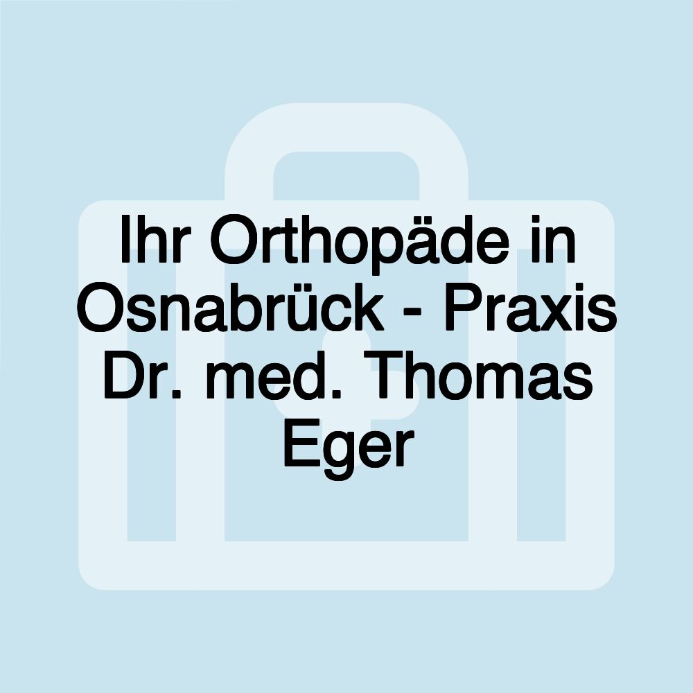 Ihr Orthopäde in Osnabrück - Praxis Dr. med. Thomas Eger