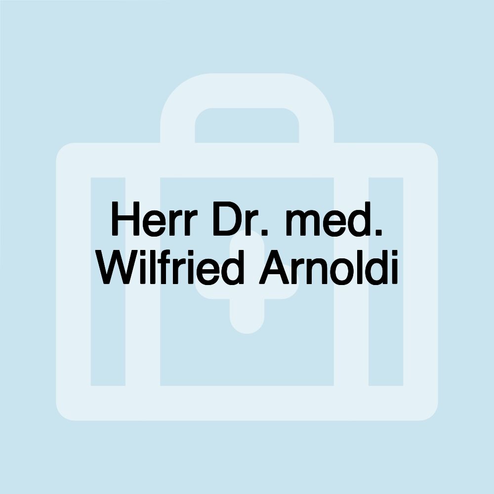 Herr Dr. med. Wilfried Arnoldi