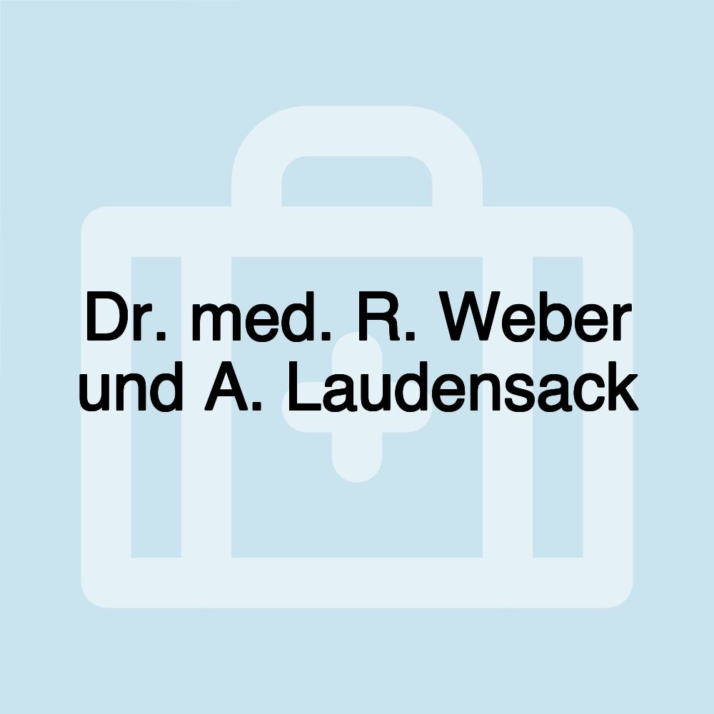 Dr. med. R. Weber und A. Laudensack