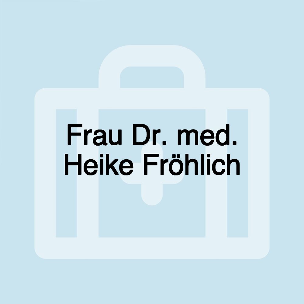 Frau Dr. med. Heike Fröhlich