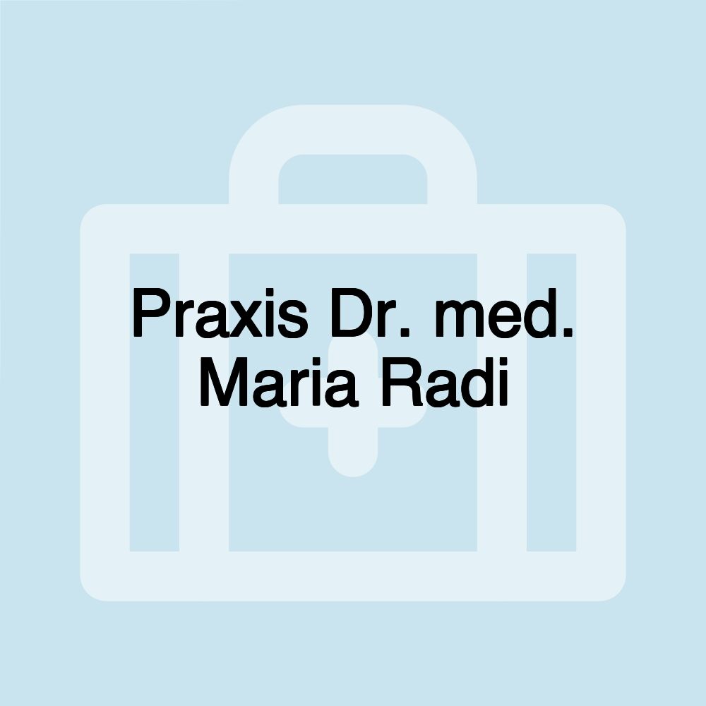 Praxis Dr. med. Maria Radi