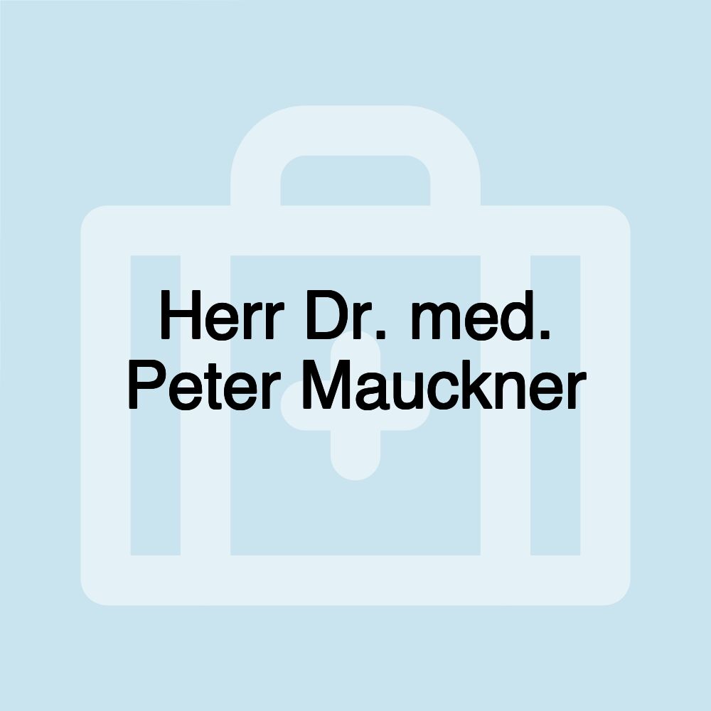 Herr Dr. med. Peter Mauckner