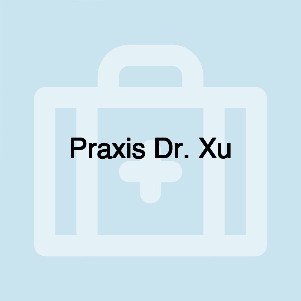 Praxis Dr. Xu