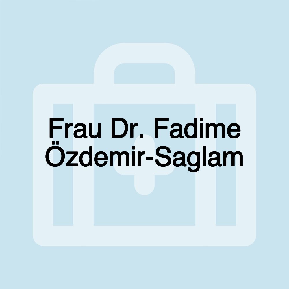 Frau Dr. Fadime Özdemir-Saglam