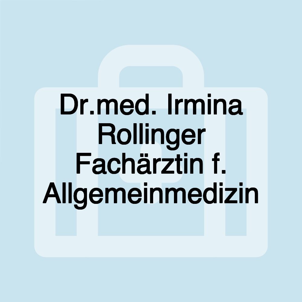 Dr.med. Irmina Rollinger Fachärztin f. Allgemeinmedizin