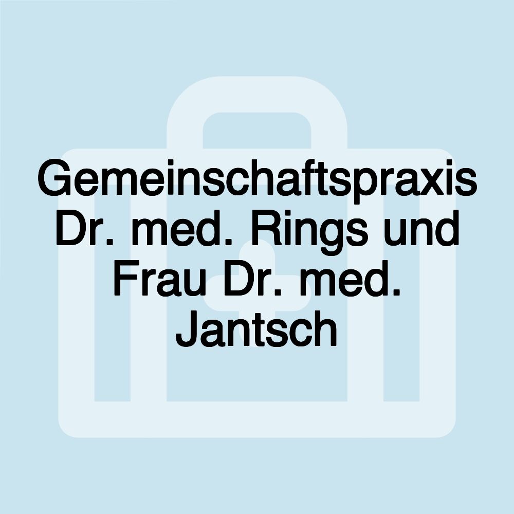 Gemeinschaftspraxis Dr. med. Rings und Frau Dr. med. Jantsch