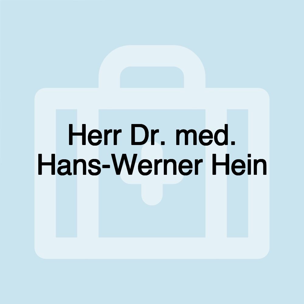 Herr Dr. med. Hans-Werner Hein