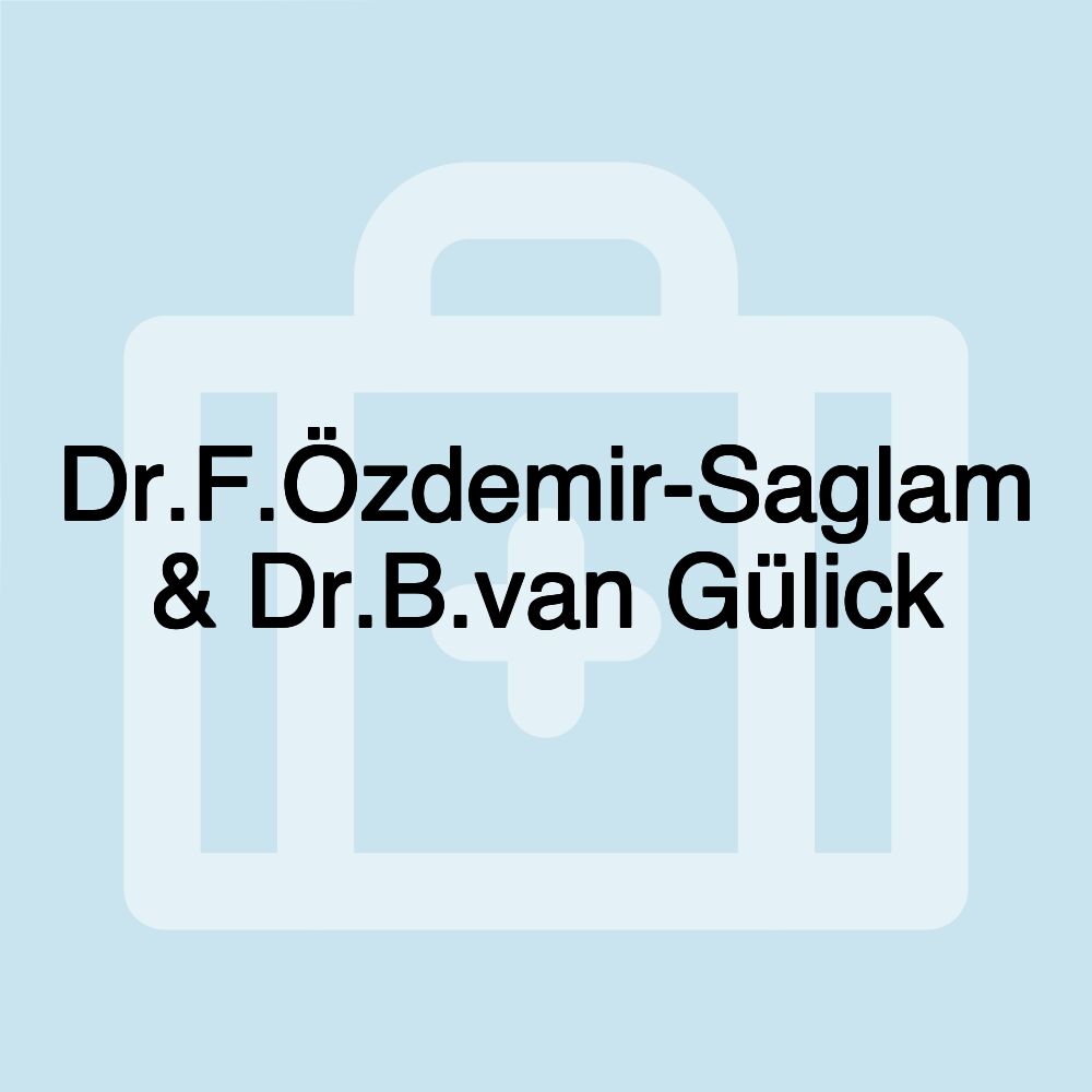 Dr.F.Özdemir-Saglam & Dr.B.van Gülick