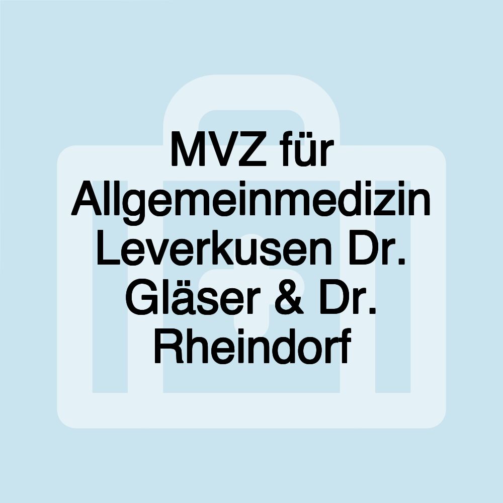 MVZ für Allgemeinmedizin Leverkusen Dr. Gläser & Dr. Rheindorf