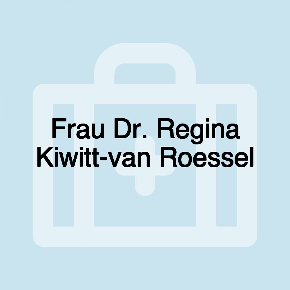 Frau Dr. Regina Kiwitt-van Roessel