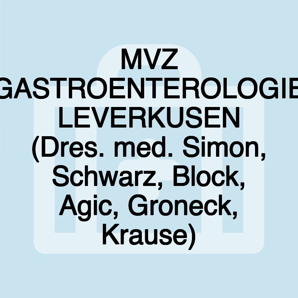 MVZ GASTROENTEROLOGIE LEVERKUSEN (Dres. med. Simon, Schwarz, Block, Agic, Groneck, Krause)