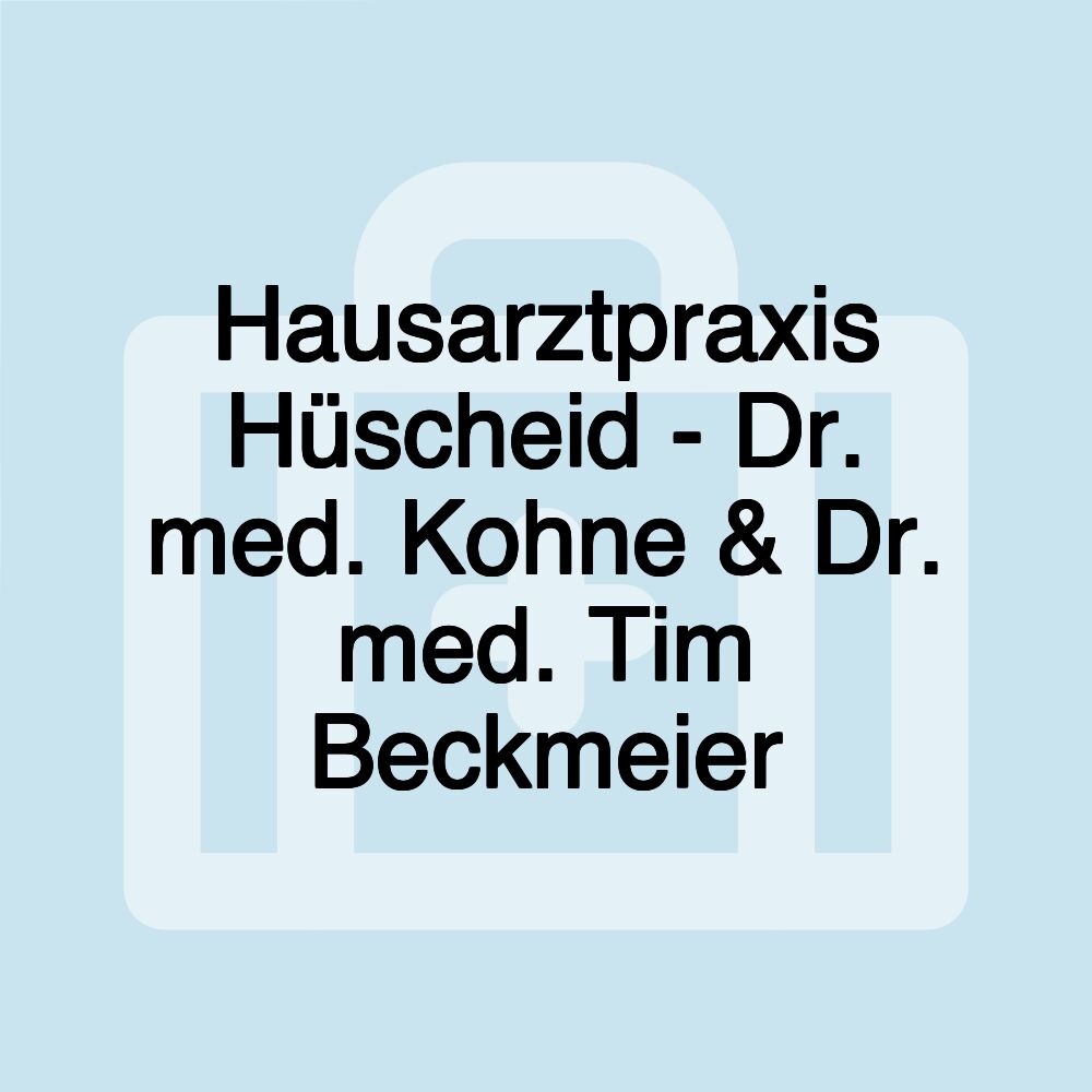 Hausarztpraxis Hüscheid - Dr. med. Kohne & Dr. med. Tim Beckmeier