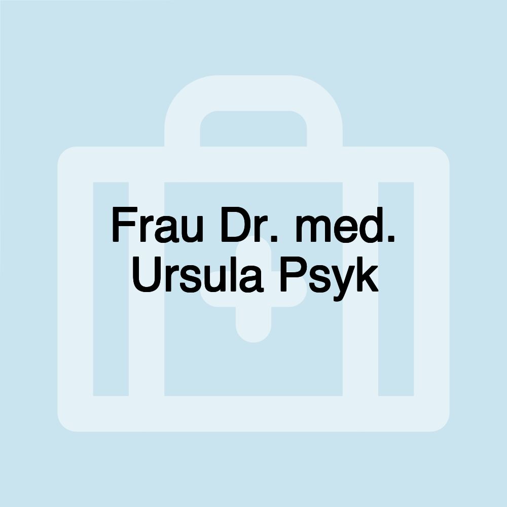 Frau Dr. med. Ursula Psyk