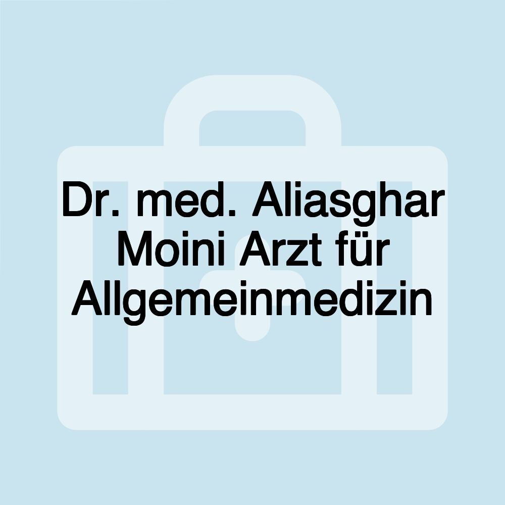 Dr. med. Aliasghar Moini Arzt für Allgemeinmedizin