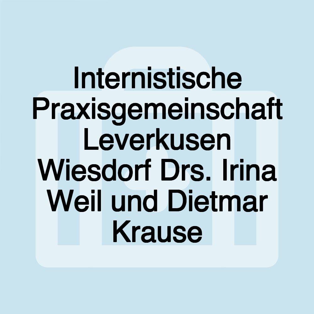 Internistische Praxisgemeinschaft Leverkusen Wiesdorf Drs. Irina Weil und Dietmar Krause