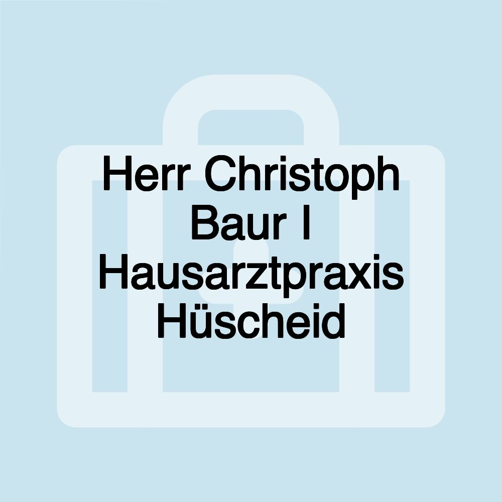 Herr Christoph Baur I Hausarztpraxis Hüscheid