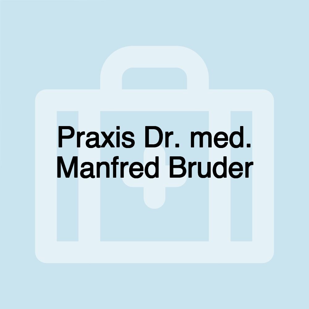 Praxis Dr. med. Manfred Bruder