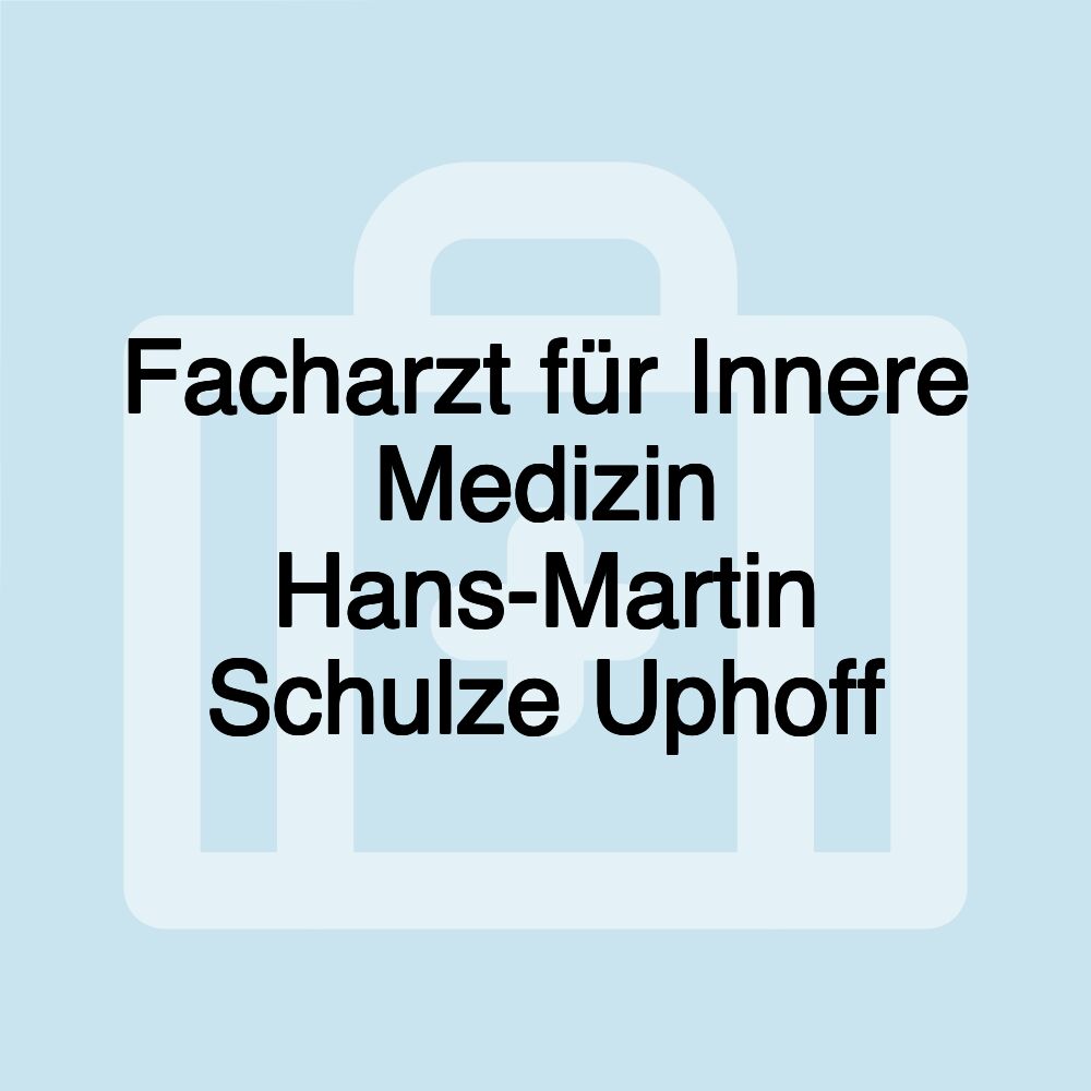 Facharzt für Innere Medizin Hans-Martin Schulze Uphoff