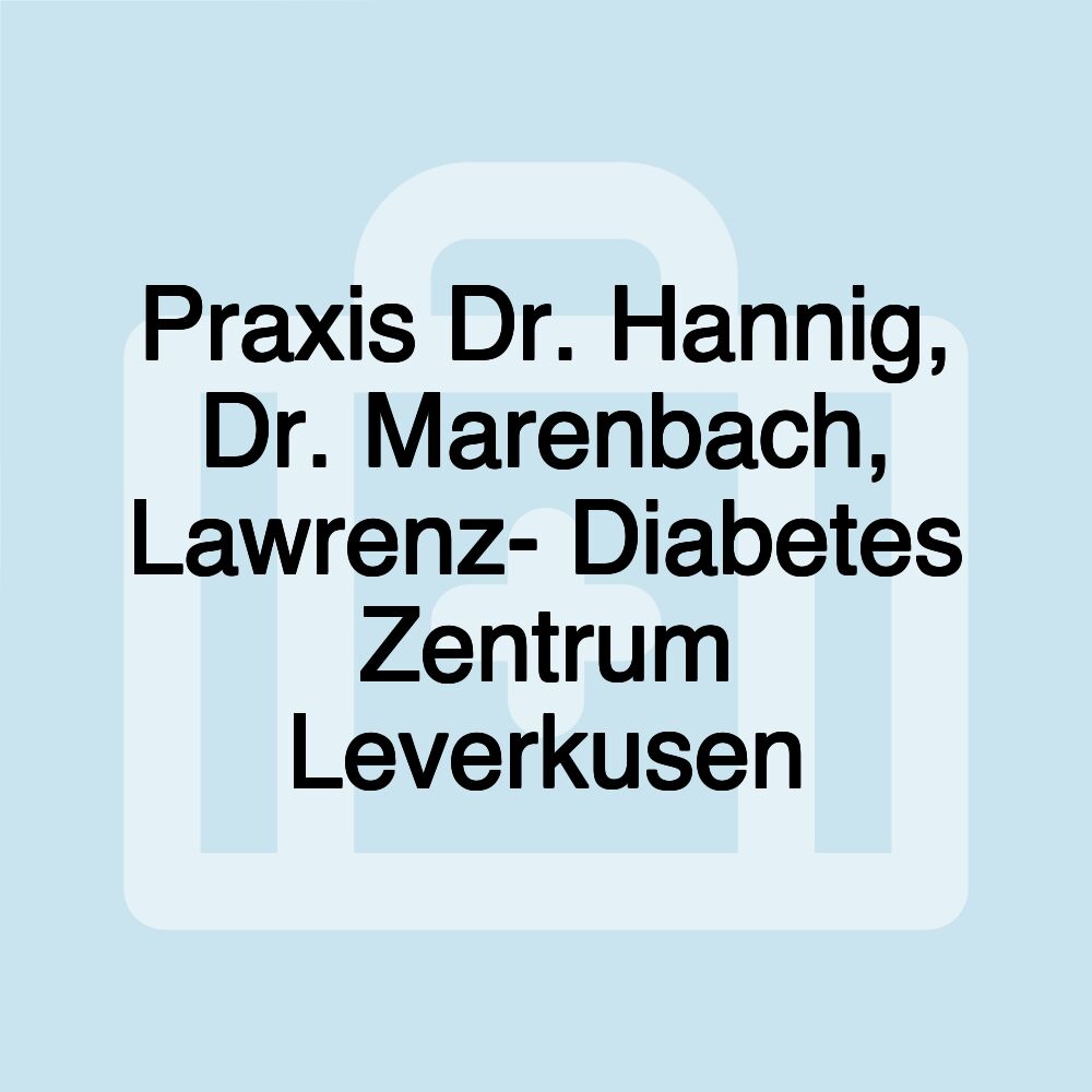 Praxis Dr. Hannig, Dr. Marenbach, Lawrenz- Diabetes Zentrum Leverkusen