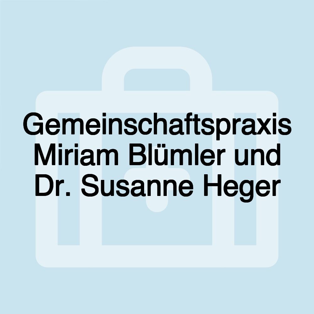 Gemeinschaftspraxis Miriam Blümler und Dr. Susanne Heger