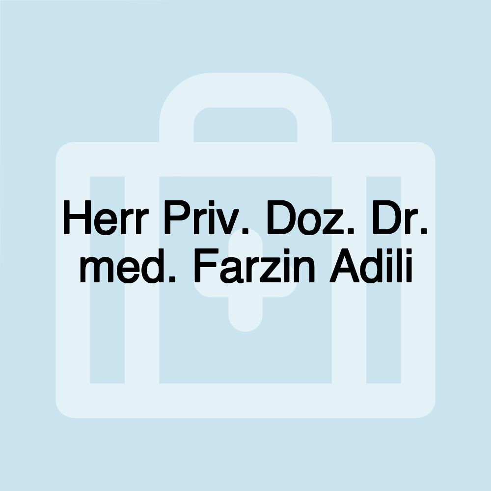 Herr Priv. Doz. Dr. med. Farzin Adili