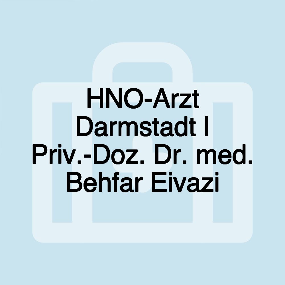 HNO-Arzt Darmstadt | Priv.-Doz. Dr. med. Behfar Eivazi