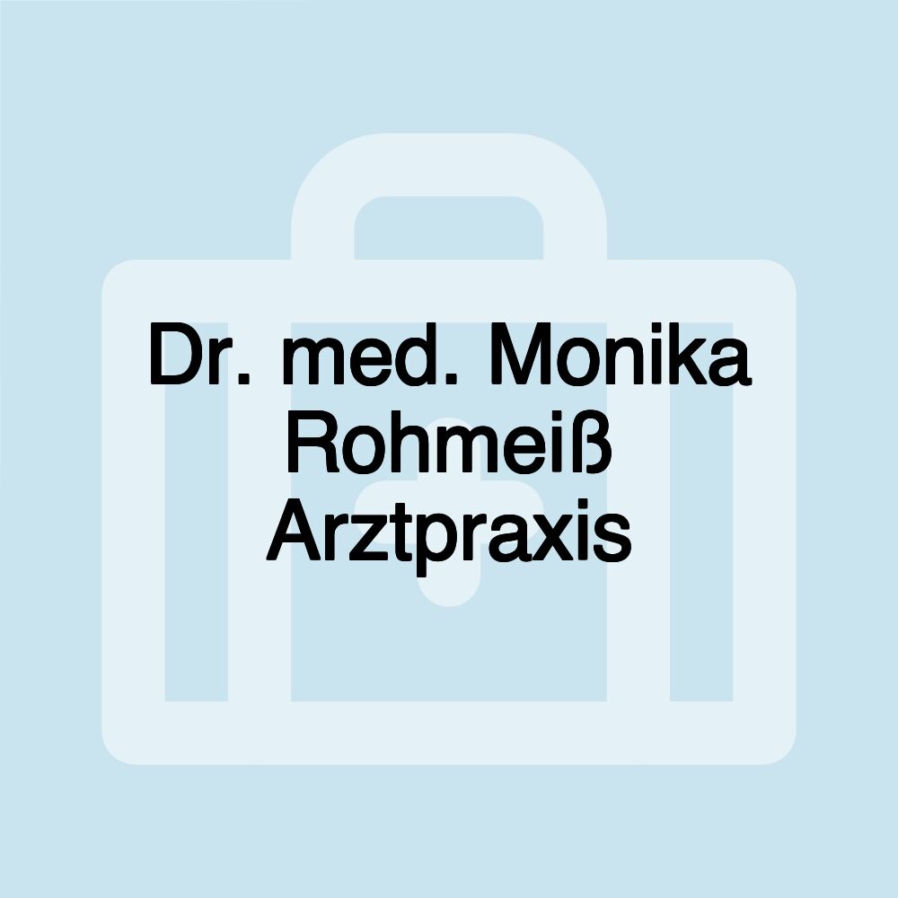 Dr. med. Monika Rohmeiß Arztpraxis