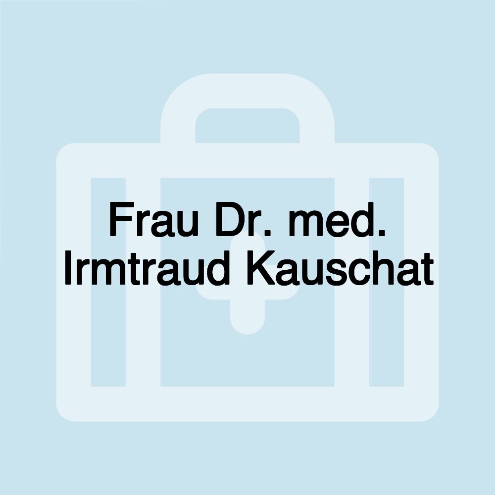 Frau Dr. med. Irmtraud Kauschat