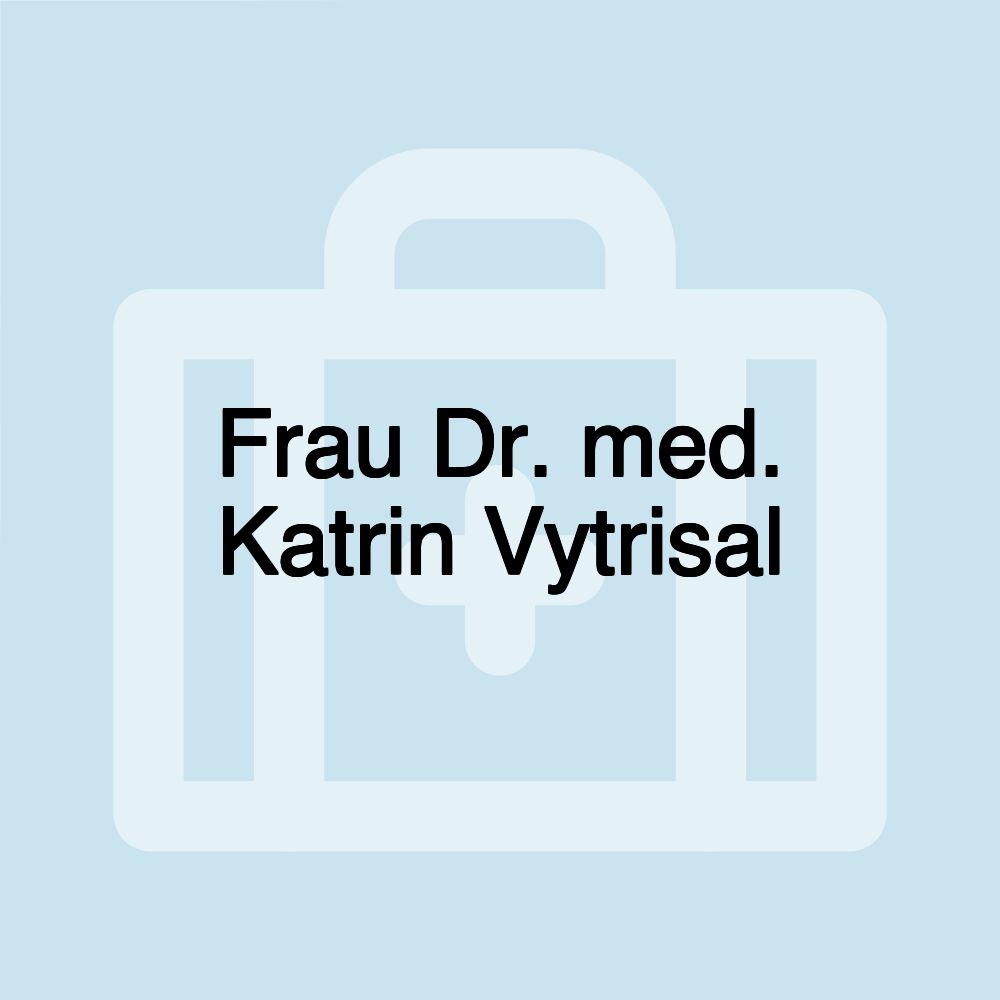 Frau Dr. med. Katrin Vytrisal