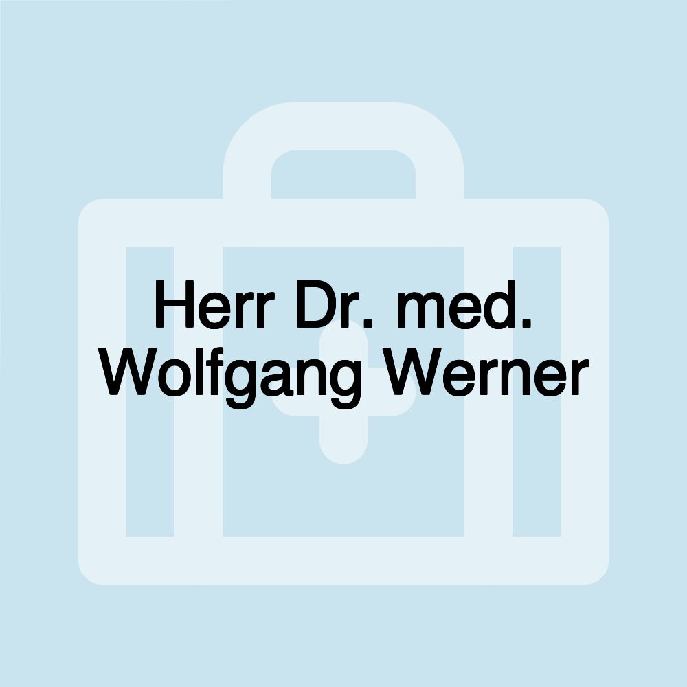 Herr Dr. med. Wolfgang Werner