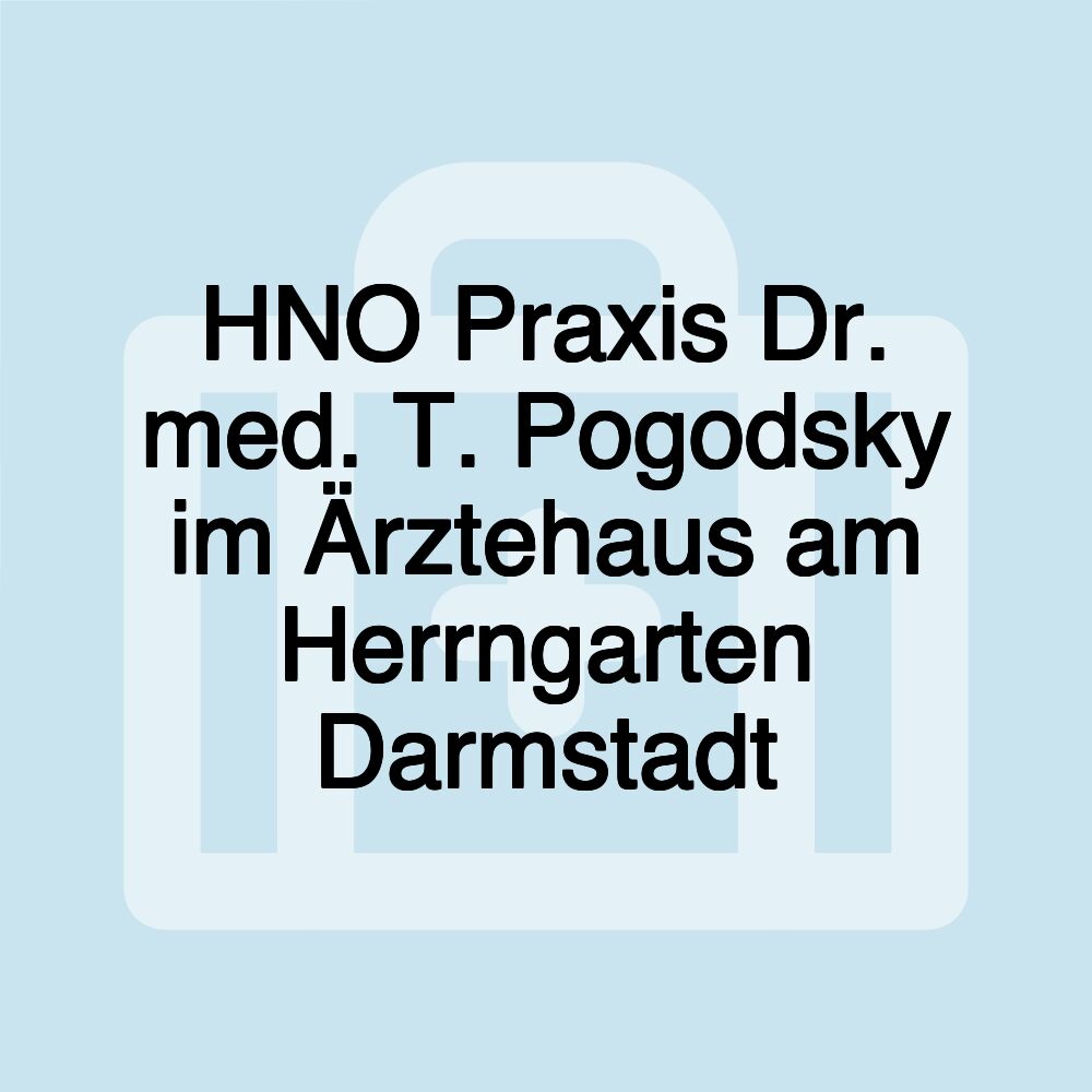 HNO Praxis Dr. med. T. Pogodsky im Ärztehaus am Herrngarten Darmstadt