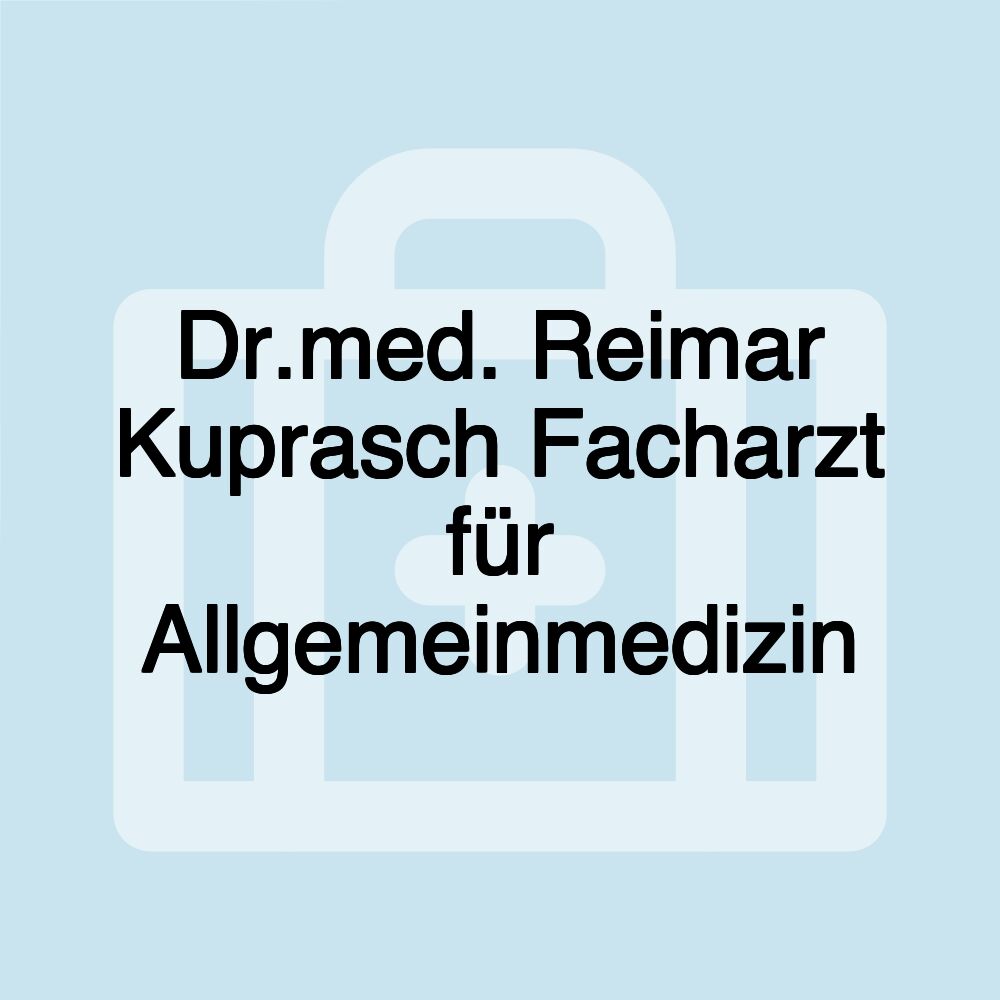 Dr.med. Reimar Kuprasch Facharzt für Allgemeinmedizin