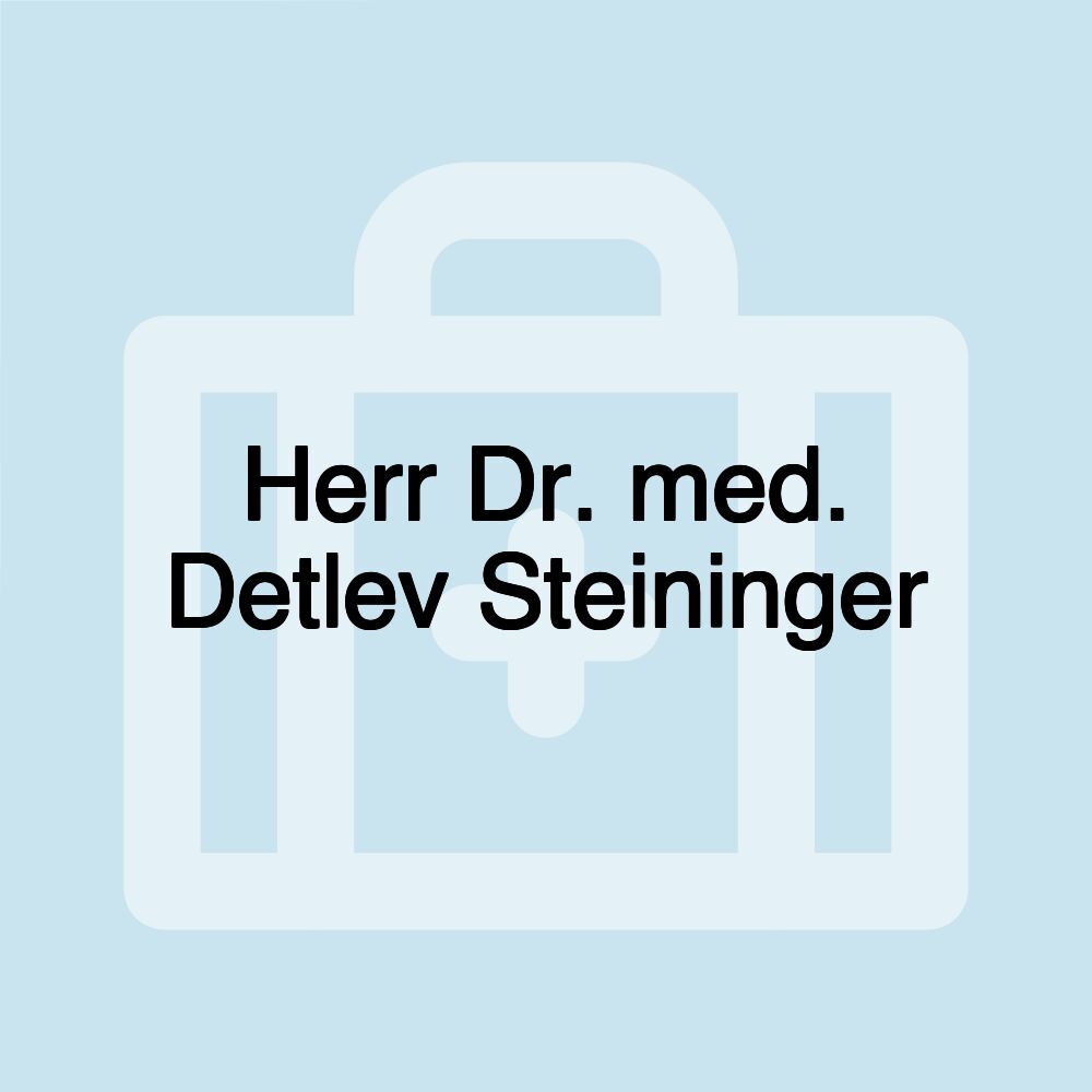 Herr Dr. med. Detlev Steininger