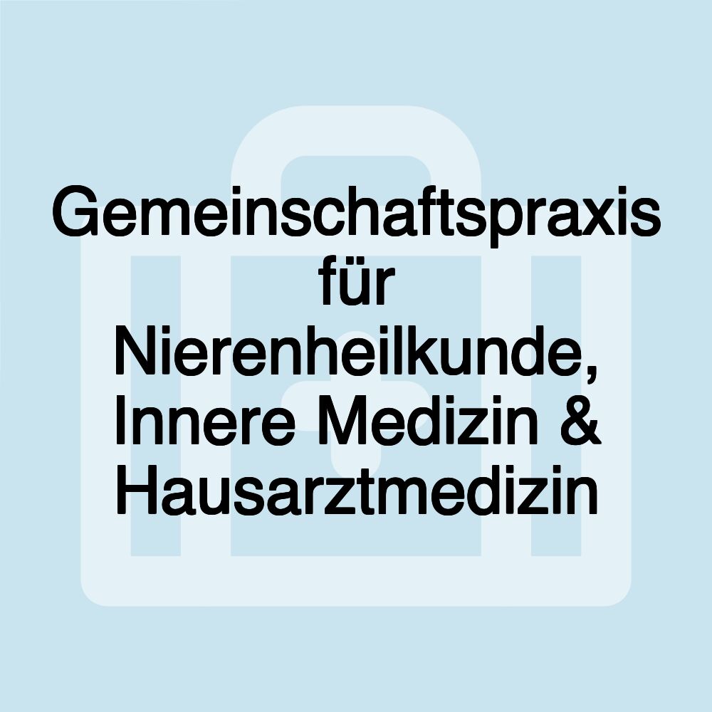 Gemeinschaftspraxis für Nierenheilkunde, Innere Medizin & Hausarztmedizin